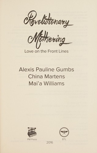 Revolutionary mothering by Alexis Pauline Gumbs, China Martens, Mai'a Williams