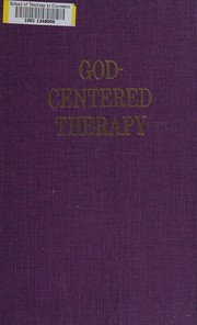 Cover of: God-centered therapy: how to live abundantly, a scriptural approach to problem living