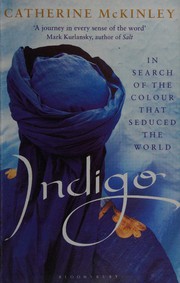 Cover of: Indigo: In Search of the Color That Seduced the World