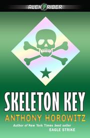 Cover of: Skeleton Key (Alex Rider) by Anthony Horowitz, Anthony Horowitz