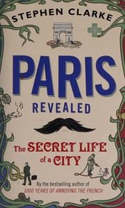 Cover of: Paris revealed: The secret life of a city