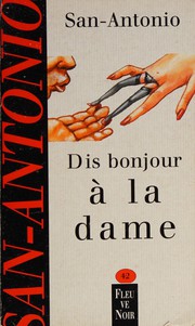 Cover of: Dis bonjour à la dame by Frédéric Dard