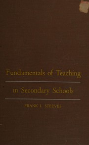 Fundamentals of teaching in secondary schools by Frank L. Steeves