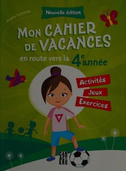 Cover of: Mon cahier de vacances: en route vers la 4e année