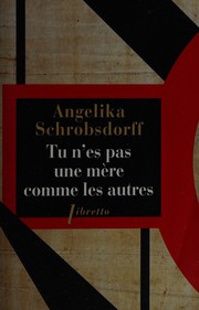 Cover of: Tu n'es pas une mère comme les autres by Angelika Schrobsdorff