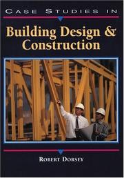 Cover of: Case studies in building design and construction by Robert W. Dorsey, Robert W. Dorsey