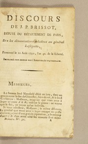 Cover of: Discours de J.P. Brissot, député du département de Paris, sur les dénonciations relatives au général Lafayette: prononcé le 10 août 1792, l'an 4e. de la Liberté. Imprimé par ordre de l'Assemblée nationale