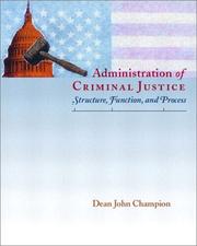 Cover of: Administration of Criminal Justice: Structure, Function, and Process