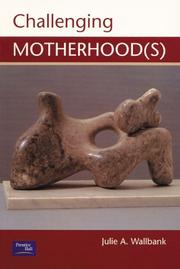 Cover of: Challenging motherhood(s) by Julie A. Wallbank