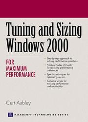 Cover of: Tuning and Sizing  Windows 2000 for Maximum Performance by Curt Aubley