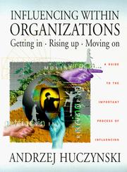 Cover of: Influencing Within Organizations Getting In, Rising Up, Moving On: A Guide to the Important Process of Influencing