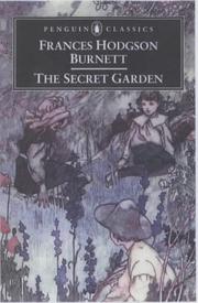 Cover of: The Secret Garden (Penguin Classics) by Frances Hodgson Burnett, Francis Hodgson Burnett, Miller, Steve, Luisa Uribe, Frances Hodgson Burnett, Alison Lurie