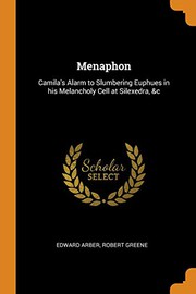 Cover of: Menaphon: Camila's Alarm to Slumbering Euphues in His Melancholy Cell at Silexedra, &c