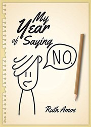 Cover of: My Year of Saying No: Lessons I learned about saying No, saying Yes, and bringing some balance to my life.