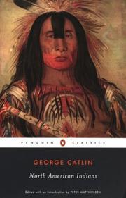 North American Indians by George Catlin, Peter Matthiessen