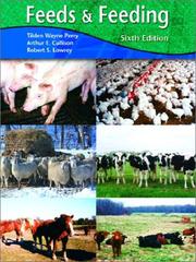 Cover of: Feeds and Feeding (6th Edition) by Tilden Wayne Perry, Arthur E. Cullison, Robert S. Lowrey, Tilden Wayne Perry, Arthur E. Cullison, Robert S. Lowrey