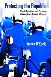 Cover of: Protecting the Republic: The Education & Training of American Police Officers