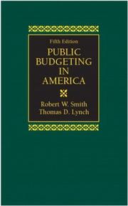 Cover of: Public Budgeting in America (5th Edition) by Robert W. Smith, Robert W. Smith undifferentiated, Thomas D. Lynch, Robert W. Smith undifferentiated, Thomas D. Lynch