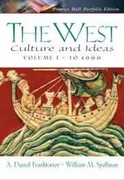 Cover of: The West: Culture and Ideas, Prentice Hall Portfolio Edition, Volume One by A. Daniel Frankforter, William M. Spellman