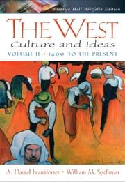 Cover of: The West: Culture and Ideas, Prentice Hall Portfolio Edition, Volume Two by A. Daniel Frankforter, William M. Spellman