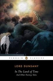 Cover of: In the land of time, and other fantasy tales by Lord Dunsany