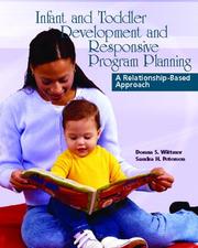 Infant and toddler development and responsive program planning by Donna Sasse Wittmer, Donna Wittmer, Sandra H. Petersen