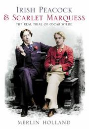 Cover of: Irish peacock & scarlet marquess: the real trial of Oscar Wilde