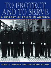 Cover of: To Protect and to Serve: A History of Police in America