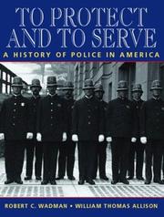 Cover of: To Protect and to Serve by Robert C. Wadman, William Thomas Allison, Robert C. Wadman, William Thomas Allison