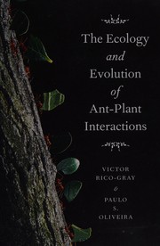 Cover of: The ecology and evolution of ant-plant interactions by Victor Rico-Gray