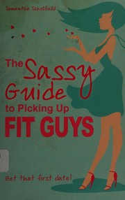 Cover of: The sassy girl's guide to picking up fit guys