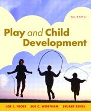 Cover of: Play and Child Development (2nd Edition) by Joe L. Frost, Sue C. Wortham, Stuart Reifel