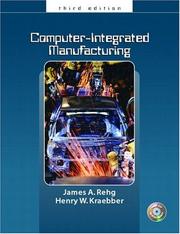 Cover of: Computer Integrated Manufacturing (3rd Edition) by James A. Rehg, Henry W. Kraebber, James A. Rehg, Henry W. Kraebber