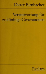 Cover of: Verantwortung für zukünftige Generationen by Dieter Birnbacher
