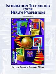 Information technology for the health professions by Lillian Burke, Barbara Weill