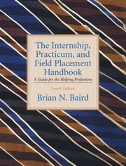 Cover of: Internship, Practicum, and Field Placement Handbook, The (4th Edition) by Brian N. Baird, Brian Baird, Brian N. Baird, Brian N. Baird