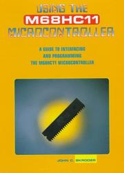 Cover of: Using the M68HCll microcontroller: a guide to interfacing and programming the M68HC11 microcontroller