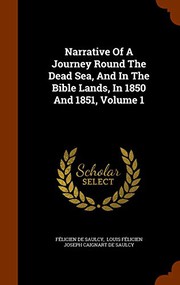 Cover of: Narrative Of A Journey Round The Dead Sea, And In The Bible Lands, In 1850 And 1851, Volume 1