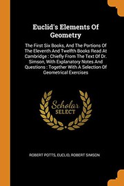 Cover of: Euclid's Elements Of Geometry : The First Six Books, And The Portions Of The Eleventh And Twelfth Books Read At Cambridge