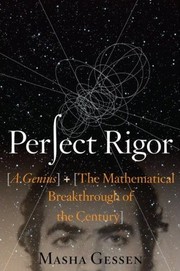 Cover of: Perfect rigor: a genius and the mathematical breakthrough of the century
