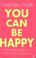 Cover of: You Can Be Happy