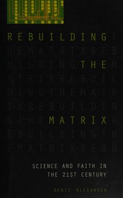 Cover of: Rebuilding the matrix: science and faith in the 21st century