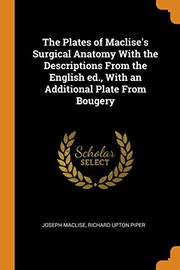 Cover of: The Plates of Maclise's Surgical Anatomy With the Descriptions From the English ed., With an Additional Plate From Bougery