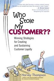 Cover of: Who Stole My Customer?? Winning Strategies for Creating and Sustaining Customer Loyalty by Harvey Thompson