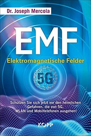 Cover of: EMF - Elektromagnetische Felder: SchA14tzen Sie sich jetzt vor den heimlichen Gefahren, die von 5G, WLAN und Mobiltelefonen ausgehen!