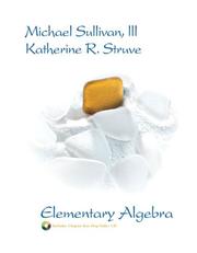 Cover of: Elementary Algebra by Michael Sullivan III, Katherine R. Struve, Janet Mazzarella