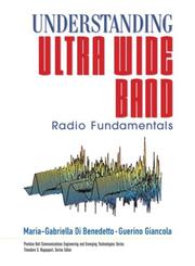 Cover of: Understanding ultra wide band radio fundamentals by Maria-Gabriella Di Benedetto