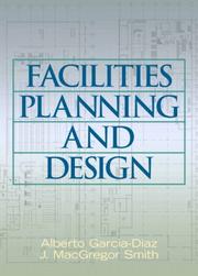 Cover of: Facilities Planning and Design by Alberto Garcia-Diaz, J. MacGregor Smith, Alberto Garcia-Diaz, J. MacGregor Smith