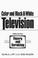 Cover of: Color and black & white television theory and servicing