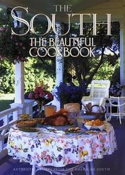Cover of: The South the beautiful cookbook by recipes by Mara Reid Rogers ; text by Jim Auchmutey ; food photography by Philip Salaverry ; scenic photography by Melissa Farlow and Randy Olson.